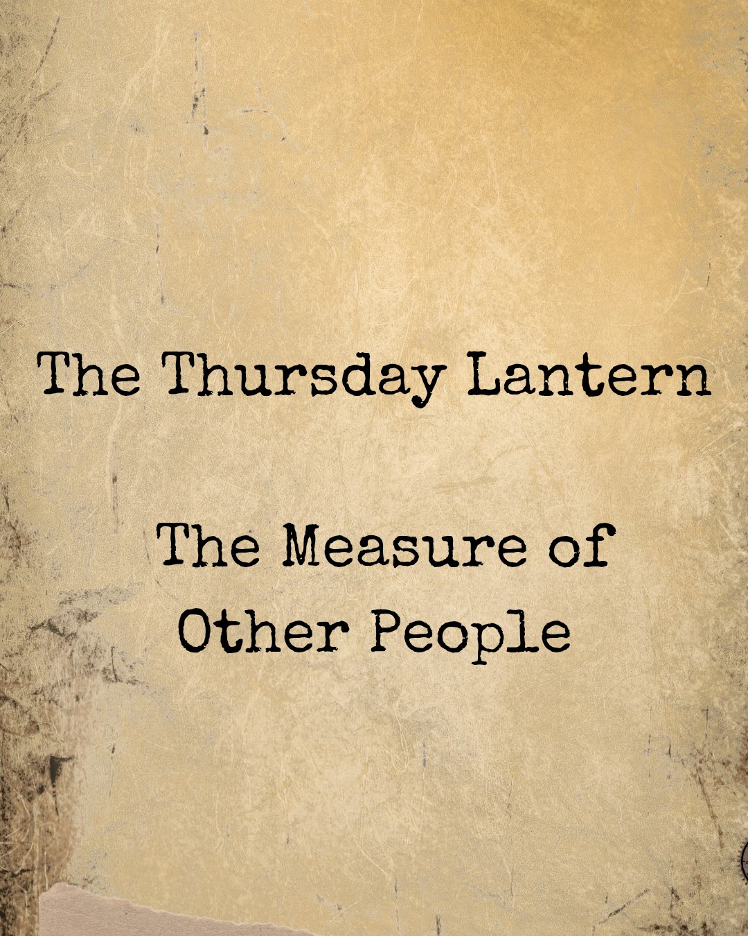 🕯️ The Thursday Lantern — The Measure of Other People