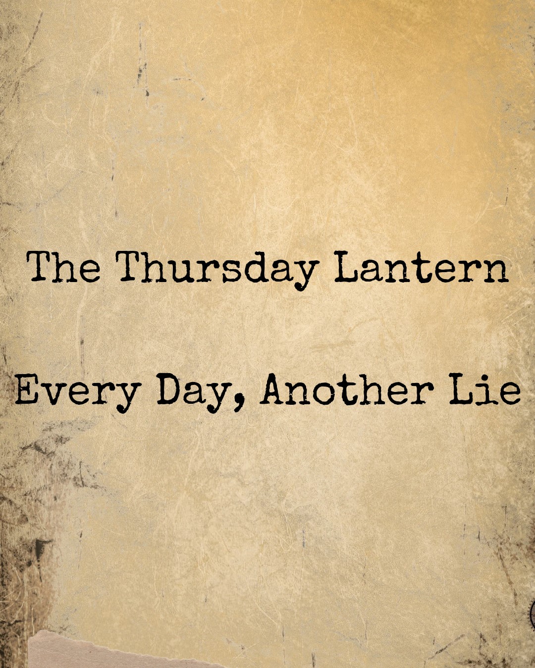 🕯️ The Thursday Lantern — Every Day, Another Lie