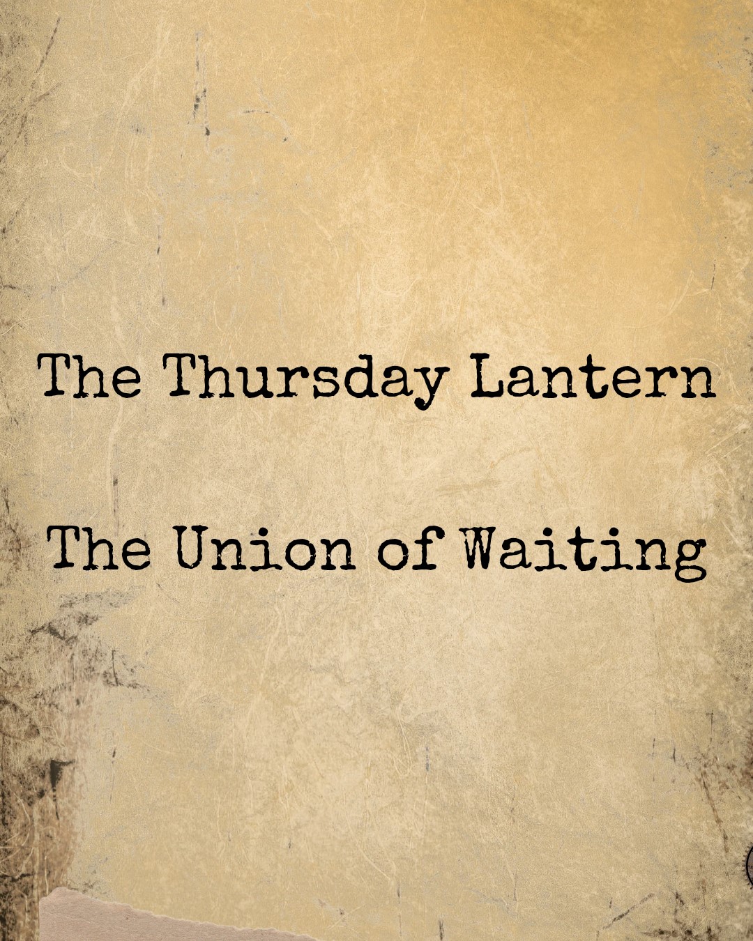 🕯️ The Thursday Lantern — The Union of Waiting